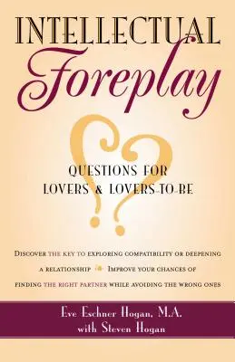 Juegos intelectuales preliminares: Un libro de preguntas para amantes y futuros amantes - Intellectual Foreplay: A Book of Questions for Lovers and Lovers-To-Be