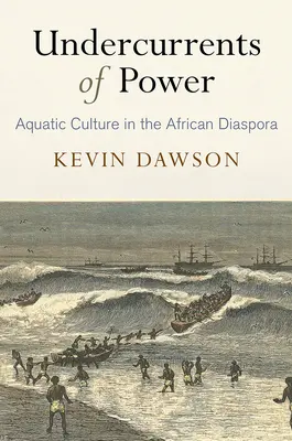 Undercurrents of Power: La cultura acuática en la diáspora africana - Undercurrents of Power: Aquatic Culture in the African Diaspora