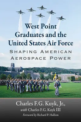 Los graduados de West Point y las Fuerzas Aéreas de Estados Unidos: La configuración del poder aeroespacial estadounidense - West Point Graduates and the United States Air Force: Shaping American Aerospace Power