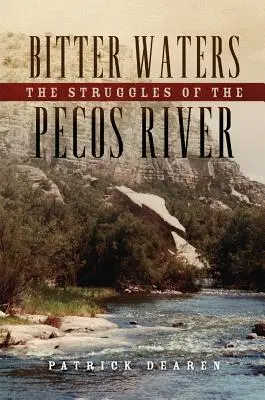 Aguas amargas: Las luchas del río Pecos - Bitter Waters: The Struggles of the Pecos River