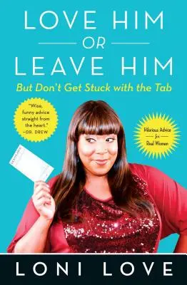 Quiérelo o déjalo, pero no te quedes con la chaveta: consejos hilarantes para mujeres de verdad - Love Him or Leave Him, But Don't Get Stuck with the Tabb: Hilarious Advice for Real Women