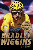 Bradley Wiggins: Mi historia - Bradley Wiggins: My Story