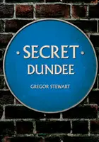 Dundee secreta - Secret Dundee
