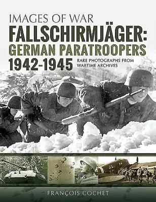 Fallschirmjger. Volumen 2: Paracaidistas alemanes, 1942-1945 - Fallschirmjger. Volume 2: German Paratroopers, 1942-1945