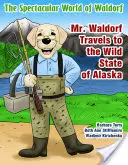 El Sr. Waldorf viaja al salvaje estado de Alaska - Mr. Waldorf Travels to the Wild State of Alaska