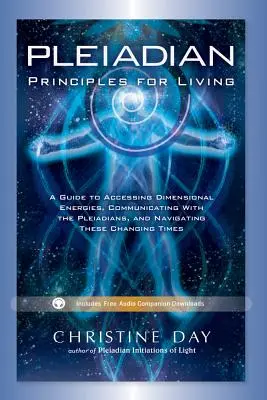 Principios pleyadianos para vivir: Una Guía para Acceder a las Energías Dimensionales, Comunicarse con los Pleyadianos y Navegar en estos Tiempos de Cambio - Pleiadian Principles for Living: A Guide to Accessing Dimensional Energies, Communicating with the Pleiadians, and Navigating These Changing Times