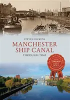 Manchester Ship Canal a través del tiempo - Manchester Ship Canal Through Time