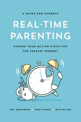 Crianza en tiempo real: Elige tus medidas para el momento presente - Real-Time Parenting: Choose Your Action Steps for the Present Moment