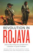 Revolución en Rojava: Autonomía democrática y liberación de la mujer en el Kurdistán sirio - Revolution in Rojava: Democratic Autonomy and Women's Liberation in the Syrian Kurdistan