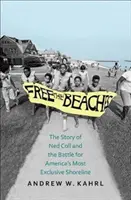 Liberen las playas: La historia de Ned Coll y la batalla por las costas más exclusivas de Estados Unidos - Free the Beaches: The Story of Ned Coll and the Battle for America's Most Exclusive Shoreline