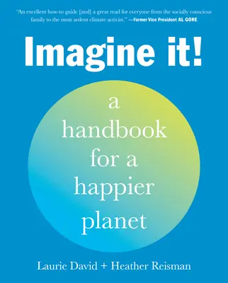 ¡Imagínatelo! Manual para un planeta más feliz - Imagine It!: A Handbook for a Happier Planet