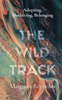 Wild Track - adoptar, ser madre, pertenecer - Wild Track - adopting, mothering, belonging