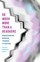 Mucho más que un dolor de cabeza: Comprender la migraña a través de la literatura - So Much More Than a Headache: Understanding Migraine Through Literature