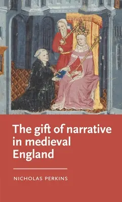 El don de la narrativa en la Inglaterra medieval - The Gift of Narrative in Medieval England