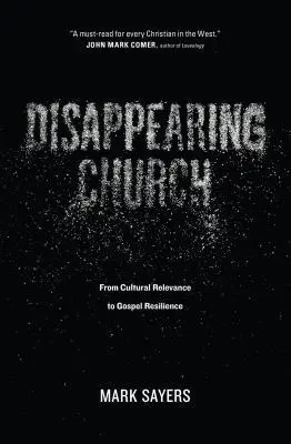 Iglesia en desaparición: De la relevancia cultural a la resistencia evangélica - Disappearing Church: From Cultural Relevance to Gospel Resilience