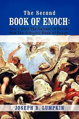 El Segundo Libro de Enoc: 2 Enoc También llamado los Secretos de Enoc y el Libro Eslavo de Enoc - The Second Book of Enoch: 2 Enoch Also Called the Secrets of Enoch and the Slavonic Book of Enoch