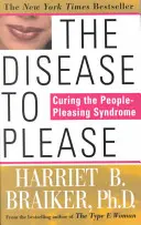 La enfermedad de agradar: Cómo curar el síndrome de complacer a la gente - The Disease to Please: Curing the People-Pleasing Syndrome