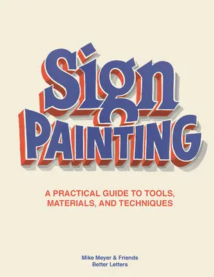 La Pintura de Signos: Guía práctica de herramientas, materiales y técnicas - The Sign Painting: A Practical Guide to Tools, Materials, and Techniques