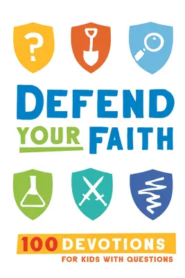 Defiende tu fe: 100 devociones para niños con preguntas - Defend Your Faith: 100 Devotions for Kids with Questions