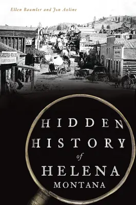 Historia oculta de Helena, Montana - Hidden History of Helena, Montana