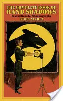 El Libro Completo de las Sombras de Manos: Instrucciones para la Shadowgrafía - The Complete Book of Hand Shadows: Instructions for Shadowgraphy