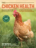 The Chicken Health Handbook: Una guía completa para maximizar la salud del rebaño y hacer frente a las enfermedades - The Chicken Health Handbook: A Complete Guide to Maximizing Flock Health and Dealing with Disease
