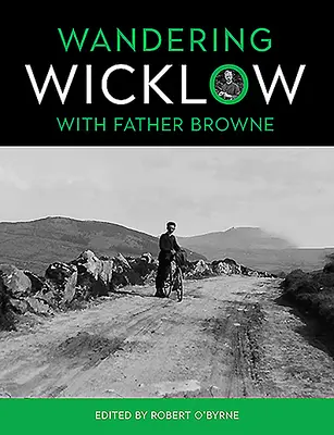 Deambulando por Wicklow con el Padre Browne - Wandering Wicklow with Father Browne