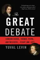 El gran debate: Edmund Burke, Thomas Paine y el nacimiento de la derecha y la izquierda - The Great Debate: Edmund Burke, Thomas Paine, and the Birth of Right and Left