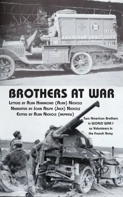 Hermanos en guerra: dos hermanos estadounidenses en la Primera Guerra Mundial como voluntarios en el ejército francés - Brothers at War: Two American Brothers in World War I as Volunteers in the French Army