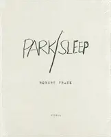 Robert Frank Park / Sleep - Robert Frank: Park / Sleep