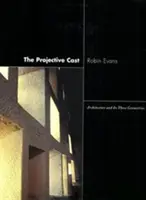 El molde proyectivo: La arquitectura y sus tres geometrías - The Projective Cast: Architecture and Its Three Geometries