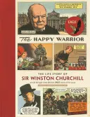 El guerrero feliz: La vida de Sir Winston Churchill contada a través del cómic Eagle de los años 50 - The Happy Warrior: The Life Story of Sir Winston Churchill as Told Through the Eagle Comic of the 1950's