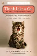 Piense como un gato: Cómo criar a un gato bien adaptado y no a un minino amargado - Think Like a Cat: How to Raise a Well-Adjusted Cat--Not a Sour Puss