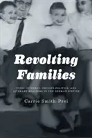 Familias revueltas: Intimidad tóxica, política privada y realismos literarios en los años sesenta alemanes - Revolting Families: Toxic Intimacy, Private Politics, and Literary Realisms in the German Sixties