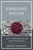 Racismo arraigado: Las minorías visibles de Japón y la discriminación racial - Embedded Racism: Japan's Visible Minorities and Racial Discrimination