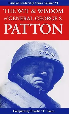 El ingenio y la sabiduría del general George S. Patton - The Wit & Wisdom of General George S. Patton