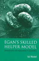 El modelo de ayudante cualificado de Egan: Desarrollos e implicaciones en Counselling - Egan's Skilled Helper Model: Developments and Implications in Counselling