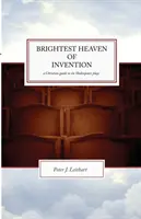 El cielo más brillante de la invención: Guía cristiana de seis obras de Shakespeare - The Brightest Heaven of Invention: A Christian guide to six Shakespeare plays