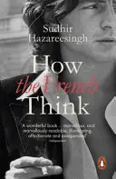 Cómo piensan los franceses - Retrato cariñoso de un pueblo intelectual - How the French Think - An Affectionate Portrait of an Intellectual People