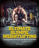 El mejor levantamiento de pesas olímpico: Guía completa de levantamientos con barra . . de principiante a medalla de oro - Ultimate Olympic Weightlifting: A Complete Guide to Barbell Lifts. . . from Beginner to Gold Medal