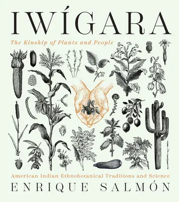 Iwgara: Tradiciones etnobotánicas y ciencia de los indios americanos - Iwgara: American Indian Ethnobotanical Traditions and Science