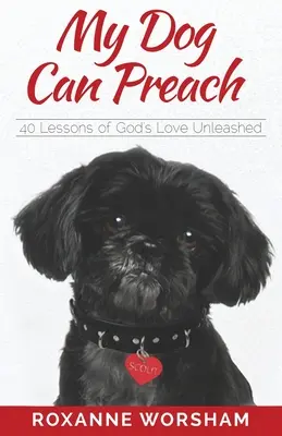 Mi perro puede predicar: 40 lecciones del amor de Dios desatado - My Dog Can Preach: 40 Lessons of God's Love Unleashed