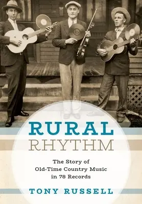 Ritmo rural: La historia de la música country antigua en 78 discos - Rural Rhythm: The Story of Old-Time Country Music in 78 Records