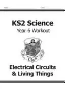 KS2 Science Year Six Workout: Circuitos eléctricos y seres vivos - KS2 Science Year Six Workout: Electrical Circuits & Living Things