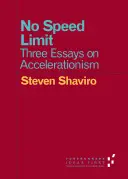 Sin límite de velocidad: tres ensayos sobre el aceleracionismo - No Speed Limit: Three Essays on Accelerationism