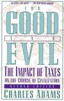 Para bien y para mal: El impacto de los impuestos en el curso de la civilización, 2ª edición - For Good and Evil: The Impact of Taxes on the Course of Civilization, 2nd Edition