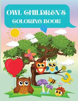 Búho Libro para colorear para niños: Libro para colorear de búhos para niños, niños pequeños, niñas y niños. Cuaderno de actividades para niños mayores de 3 años - Owl Children's Coloring Book: Owl Coloring Book for Kids, Toddlers, Girls and Boys. Activity Workbook for Kids Ages 3+
