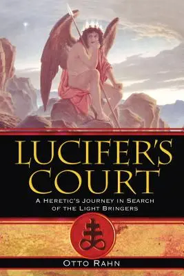 La corte de Lucifer: El viaje de un hereje en busca de los portadores de la luz - Lucifer's Court: A Heretic's Journey in Search of the Light Bringers