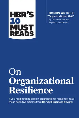 Las 10 lecturas obligatorias de Hbr sobre resiliencia organizativa - Hbr's 10 Must Reads on Organizational Resilience