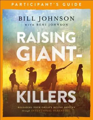 Guía del participante para criar a los que matan a los gigantes: Libere el destino divino de su hijo a través de la crianza intencional - Raising Giant-Killers Participant's Guide: Releasing Your Child's Divine Destiny Through Intentional Parenting